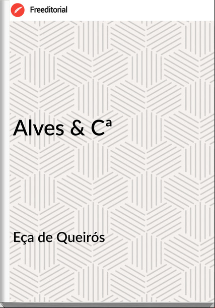 Eça de Queirós Alves & Cª
