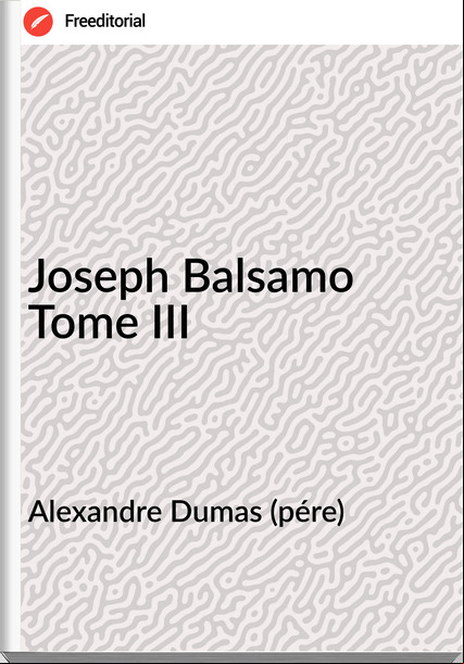 Alexandre Dumas (pére) - Joseph Balsamo Tome III