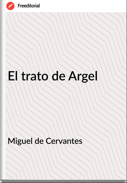 Miguel de Cervantes - El trato de Argel