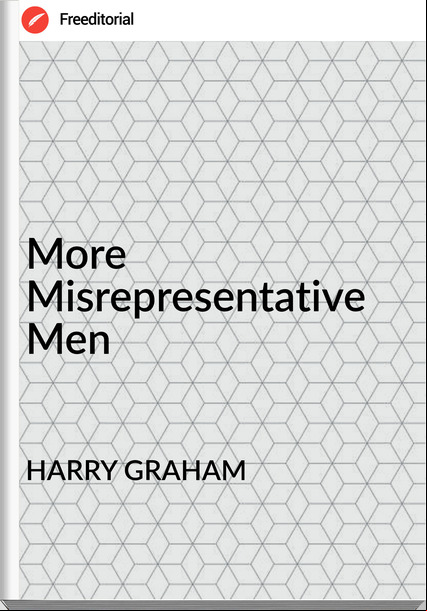 HARRY GRAHAM - More Misrepresentative Men
