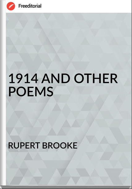 RUPERT BROOKE - 1914 AND OTHER POEMS