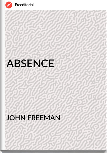 JOHN FREEMAN - ABSENCE