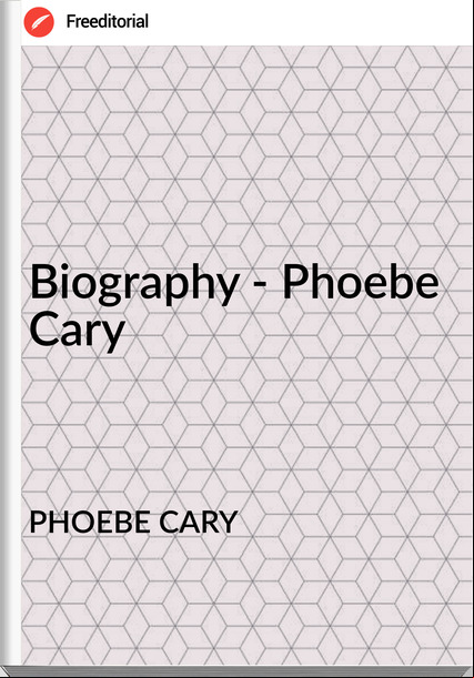 PHOEBE CARY - Biography - Phoebe Cary