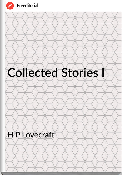 H P Lovecraft - Collected Stories I