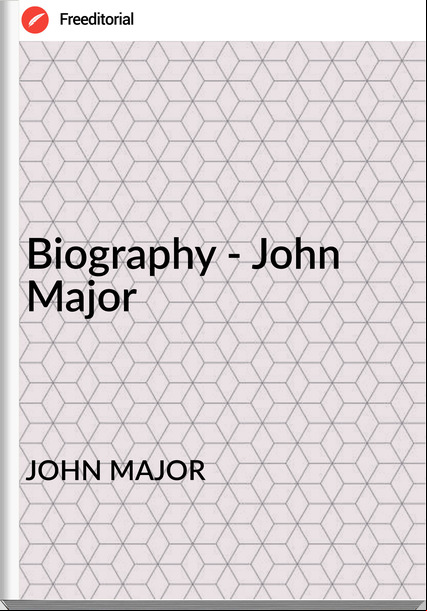 JOHN MAJOR - Biography - John Major
