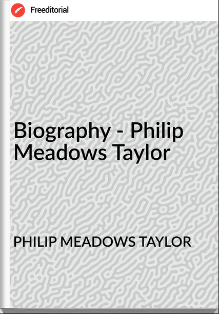 PHILIP MEADOWS TAYLOR - Biography - Philip Meadows Taylor