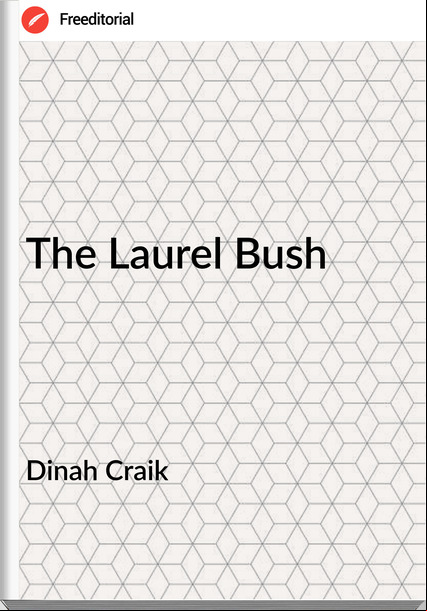 Dinah Craik - The Laurel Bush