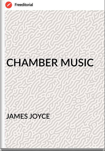 JAMES JOYCE - CHAMBER MUSIC