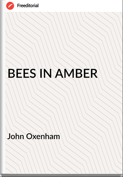 John Oxenham BEES IN AMBER