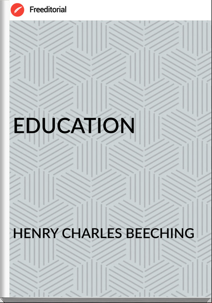 HENRY CHARLES BEECHING - EDUCATION