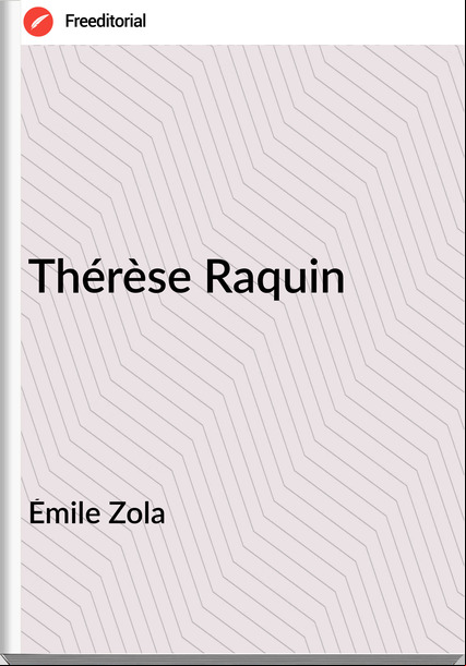 Émile Zola - Thérèse Raquin