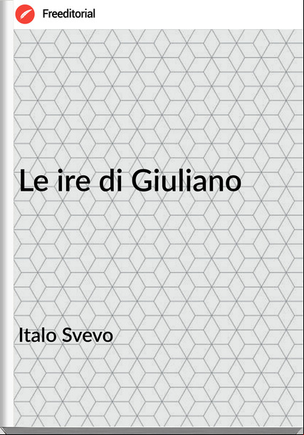 Italo Svevo - Le ire di Giuliano