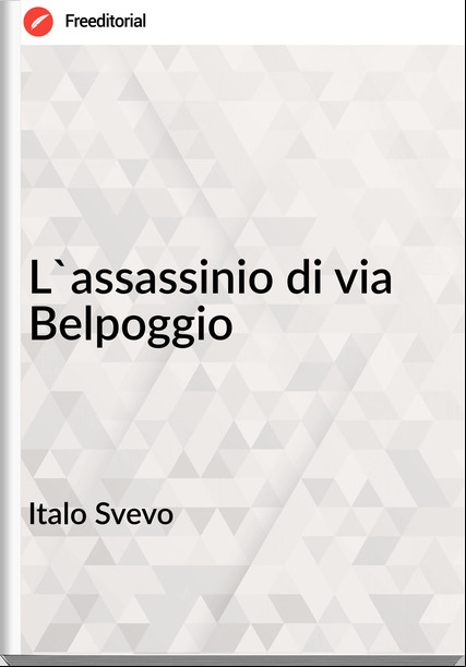 Italo Svevo - L'assassinio di via Belpoggio