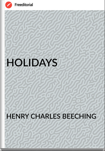 HENRY CHARLES BEECHING - HOLIDAYS