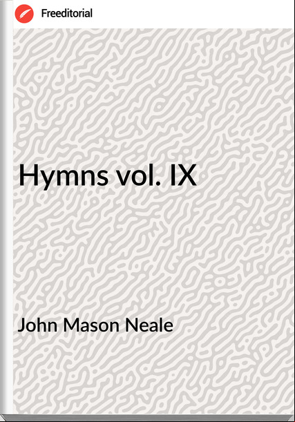 John Mason Neale Hymns vol. IX
