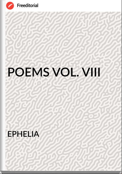 EPHELIA - POEMS VOL. VIII