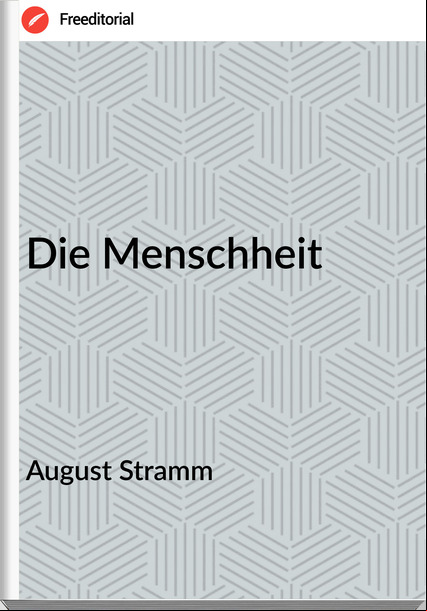 August Stramm Die Menschheit