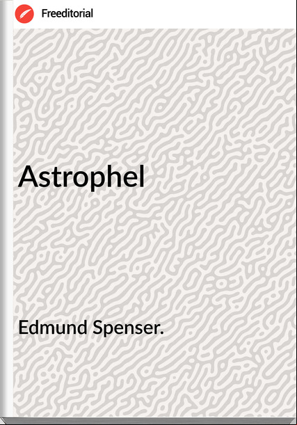 Edmund Spenser. - Astrophel