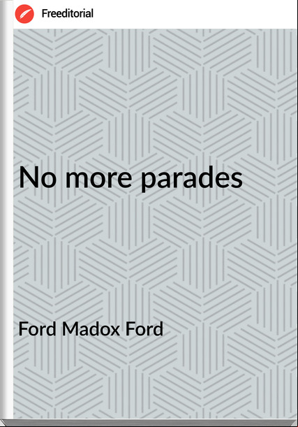 Ford Madox Ford - No more parades