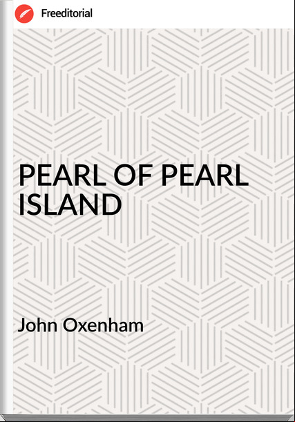 John Oxenham PEARL OF PEARL ISLAND