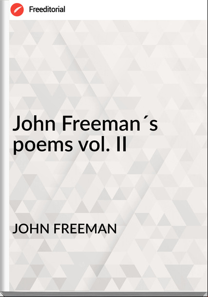 JOHN FREEMAN - John Freeman´s poems vol. II