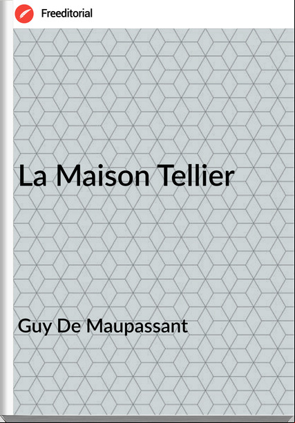 Guy De Mauant - La Maison Tellier