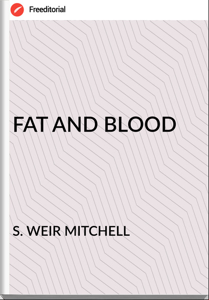 S. WEIR MITCHELL FAT AND BLOOD
