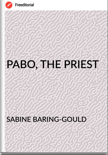 SABINE BARING-GOULD - PABO, THE PRIEST