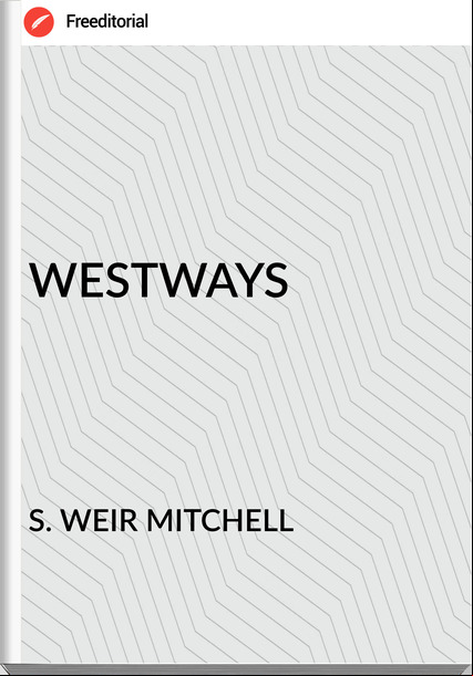 S. WEIR MITCHELL WESTWAYS
