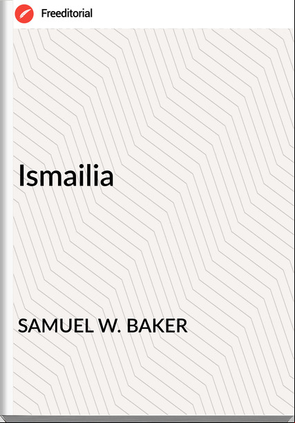 SAMUEL W. BAKER - Ismailia