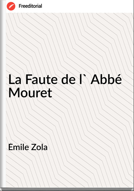 Émile Zola - La Faute de l' Abbé Mouret