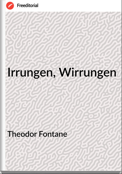 Theodor Fontane - Irrungen, Wirrungen