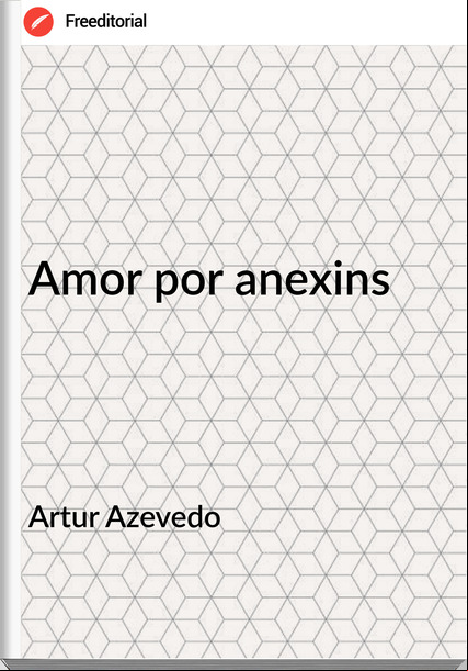 Artur Azevedo - Amor por anexins