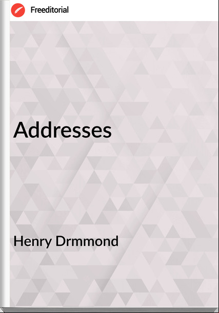 Henry Drmmond - Addresses
