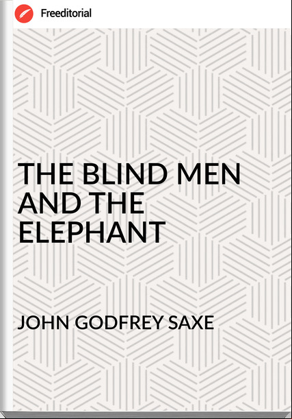 JOHN GODFREY SAXE - THE BLIND MEN AND THE ELEPHANT