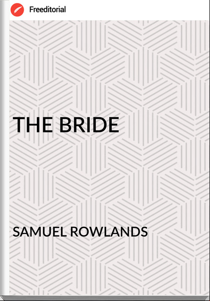 SAMUEL ROWLANDS - THE BRIDE