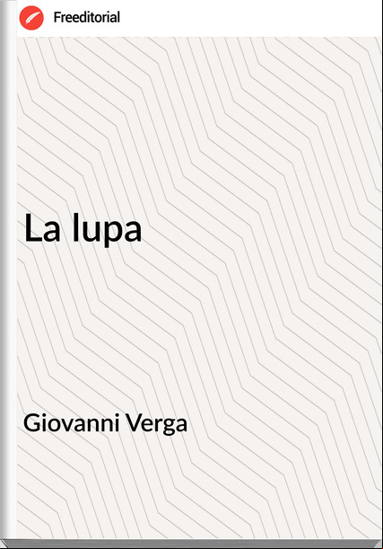 Giovanni Verga - La lupa