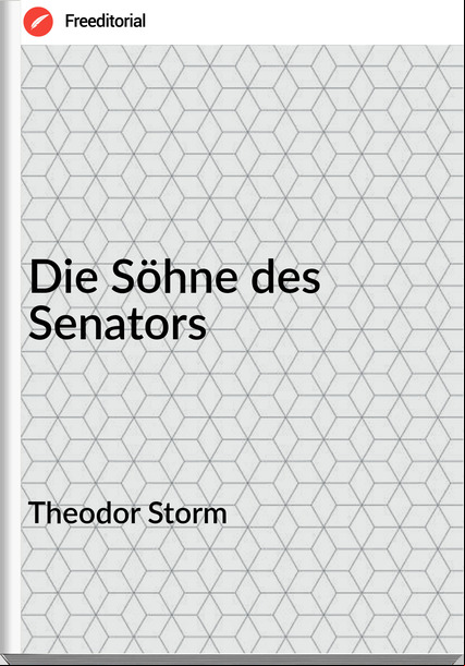 Theodor Storm - Die Söhne des Senators