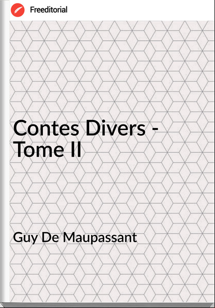 Guy De Mauant - Contes Divers - Tome II