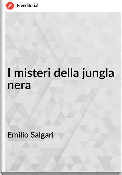 Emilio Salgari - I misteri della jungla nera