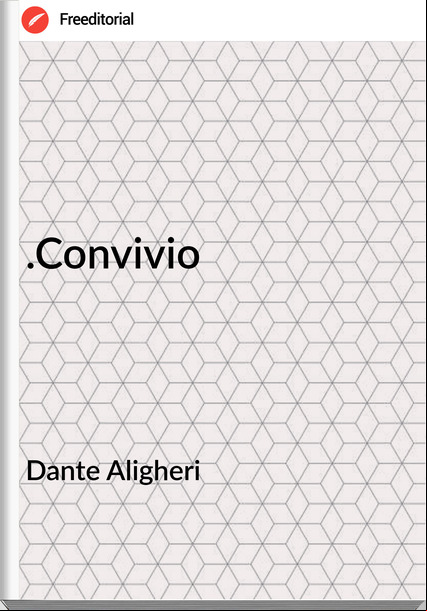 Dante Aligheri .Convivio