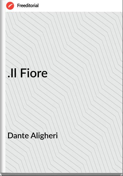 Dante Aligheri .Il Fiore