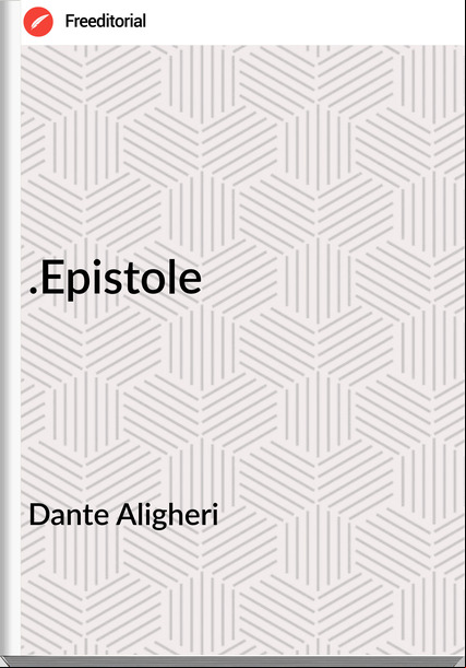 Dante Aligheri .Epistole