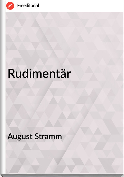 August Stramm Rudimentär