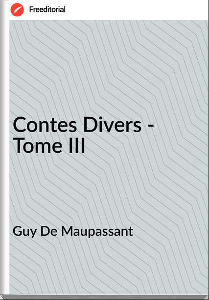 Guy De Mauant - Contes Divers - Tome III