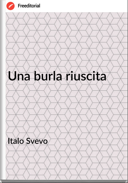 Italo Svevo - Una burla riuscita