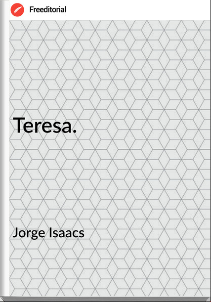 Jorge Isaacs - Teresa.
