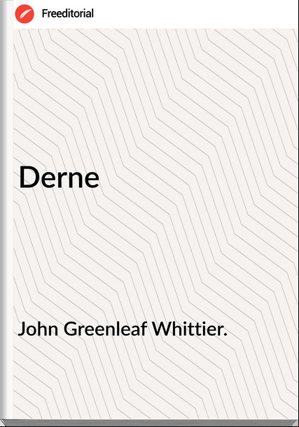 John Greenleaf Whittier. - Derne