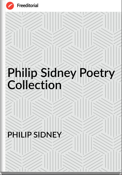 PHILIP SIDNEY - Philip Sidney Poetry Collection