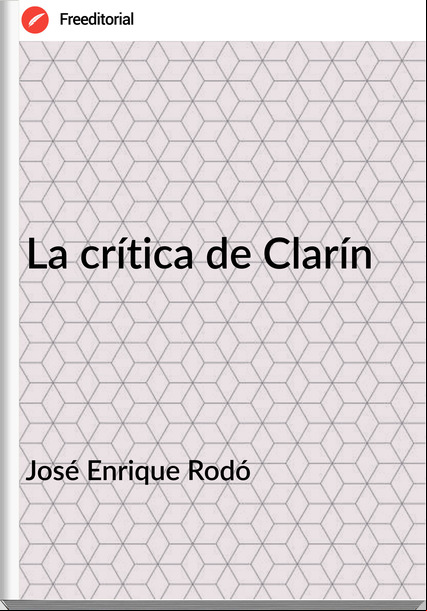 José Enrique Rodó La crítica de Clarín
